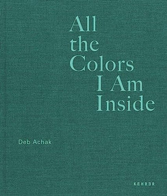 All the Colors I Am Inside (The Beauty of Human Intuition) by Deb Achak, Pascale Willi, Deb Achak, Alison Morley, 9783969001172