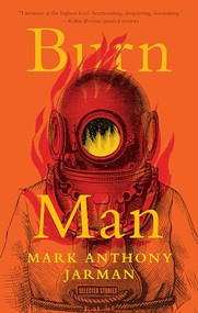 Burn Man (Selected Stories) by Mark Anthony Jarman, 9781771965477