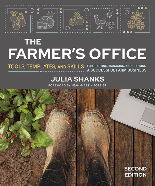 The Farmer's Office, Second Edition (Tools, Templates, and Skills for Starting, Managing, and Growing a Successful Farm Business) by Julia Shanks, Jean-Martin Fortier, 9780865719934