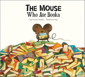 The Mouse Who Ate Books by José Carlos Andrés, Katharina Sieg, 9788419607300