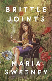 Brittle Joints by Maria Sweeney, 9781951491260