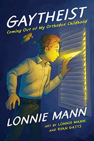 Gaytheist (Coming Out of My Orthodox Childhood) by Lonnie Mann, Ryan Gatts, 9781951491277