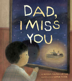 Dad, I Miss You (A Residential School Story) by Nadia Sammurtok, Simji Park, 9781772274820