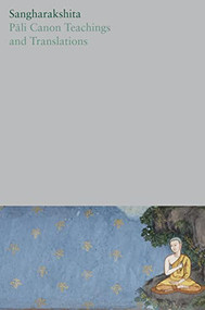 Pāli Canon Teachings and Translations by Sangharakshita, Dhivan Thomas Jones, 9781915342065