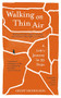 Walking on Thin Air (A Life's Journey in 99 Steps) by Geoff Nicholson, 9781908906571