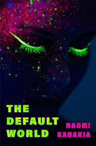 The Default World by Naomi Kanakia, 9781558613164