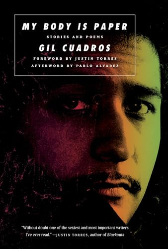 My Body is Paper (Stories and Poems) by Gil Cuadros, Pablo Alvarez, Kevin Martin, Rafael Pérez-Torres, Terry Wolverton, Justin Torres, Pablo Alvarez, 9780872869097