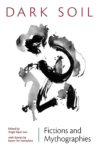 Dark Soil by Angie Sijun Lou, Karen Tei Yamashita, 9781566896870