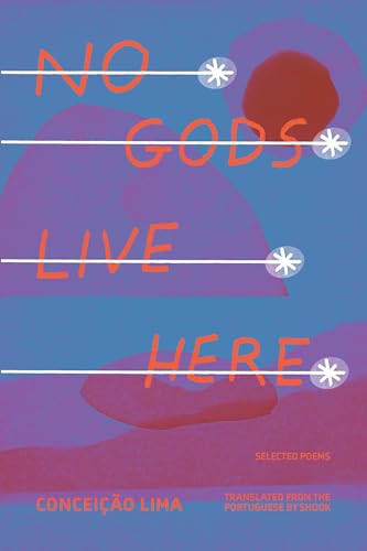 No Gods Live Here (Poems) by Conceição Lima, Shook, 9781646053322