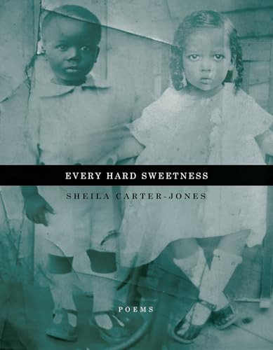 Every Hard Sweetness by Sheila Carter-Jones, 9781960145123