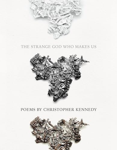 The Strange God Who Makes Us by Christopher Kennedy, 9781960145185