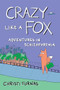 Crazy Like a Fox (Adventures in Schizophrenia) by Christi Furnas, 9781951491284
