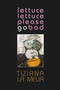 lettuce lettuce please go bad by Tiziana La Melia, 9781772016086