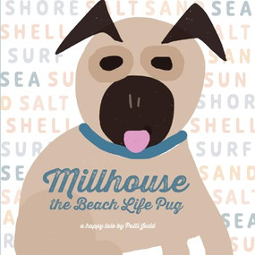 Millhouse (The Beach Life Pug) by Patti Judd, 9781954632301