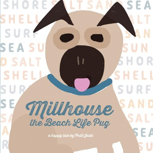Millhouse (The Beach Life Pug) by Patti Judd, 9781954632301