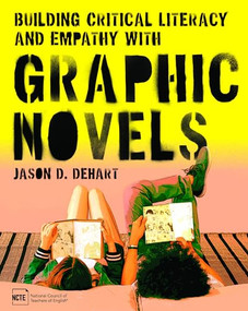 Building Critical Literacy and Empathy with Graphic Novels by Jason D. Dehart, 9780814101674