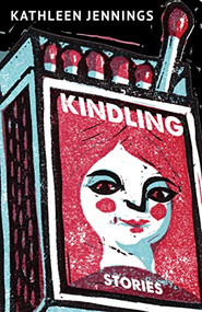 Kindling (Stories) by Kathleen Jennings, 9781618732132