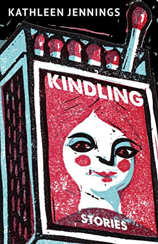 Kindling (Stories) by Kathleen Jennings, 9781618732132