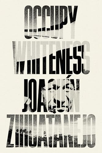 Occupy Whiteness by Joaquín Zihuatanejo, 9781646053087