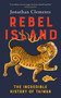 Rebel Island (The Incredible History of Taiwan) by Jonathan Clements, 9781957363745