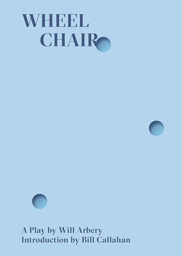 Wheelchair by Will Arbery, Bill Callahan, 9780998276328