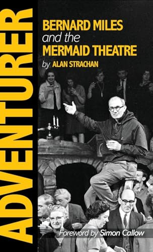 Adventurer (Bernard Miles and the Mermaid Theatre) by Alan Strachan, Simon Callow, 9781914228988