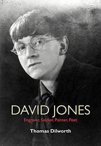 David Jones (Engraver, Soldier, Painter, Poet) by Thomas Dilworth, 9781619029217