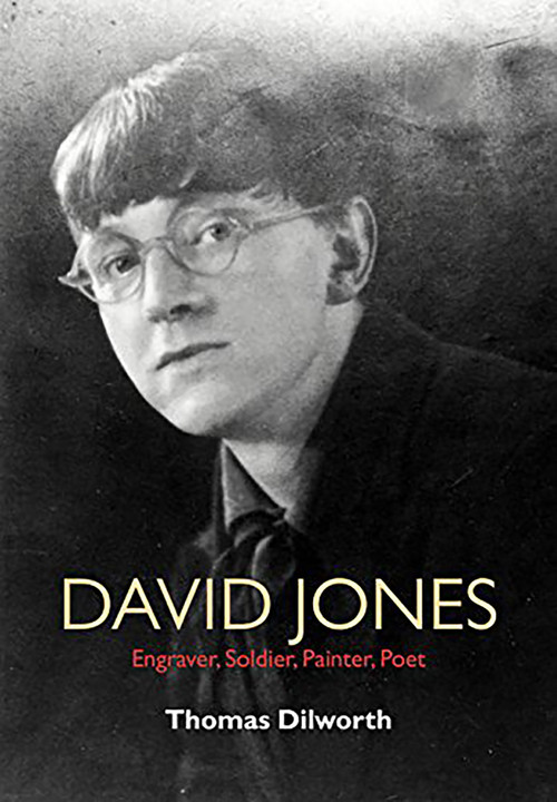 David Jones (Engraver, Soldier, Painter, Poet) by Thomas Dilworth, 9781619029217