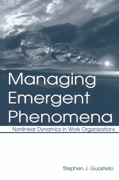 Managing Emergent Phenomena (Nonlinear Dynamics in Work Organizations) - 9780415649889 by Stephen J. Guastello, 9780415649889