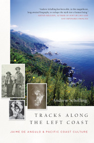 Tracks Along the Left Coast (Jaime de Angulo & Pacific Coast Culture) - 9781640090415 by Andrew Schelling, 9781640090415