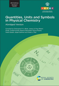 Quantities, Units and Symbols in Physical Chemistry (4th Edition, Abridged Version) by Christopher M A Brett, Jeremy G Frey, Robert Hinde, Yutaka Kuroda, Roberto Marquardt, Franco Pavese, Martin Quack, Juergen Stohner, Anders J Thor, 9781839161506