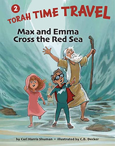 Max and Emma Cross the Red Sea: Torah Time Travel #2 by Carl Harris Shuman, CB Decker, 9781681155722