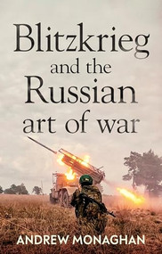 Blitzkrieg and the Russian art of war by Andrew Monaghan, 9781526164520
