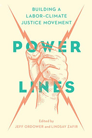 Power Lines (Building a Labor-Climate Justice Movement) by Jeff Ordower, Lindsay Zafir, 9781620978184