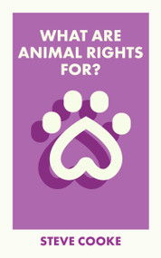 What Are Animal Rights For? by Steve Cooke, 9781529228410