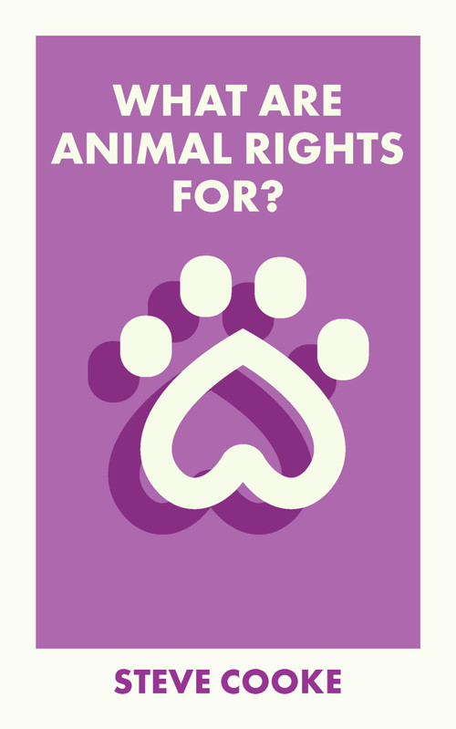 What Are Animal Rights For? by Steve Cooke, 9781529228410