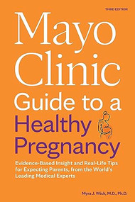 Mayo Clinic Guide to a Healthy Pregnancy, 3rd Edition by Myra J. Wick, 9798887700595