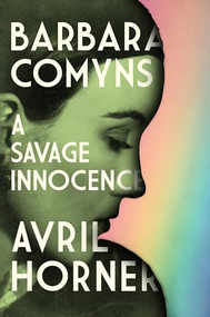 Barbara Comyns (A savage innocence) by Avril Horner, 9781526173744