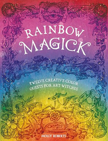 Rainbow Magick (Twelve creative color quests for art witches) by Molly Roberts, 9781446312902