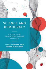 Science and Democracy (A Science and Technology Studies Approach) by Linda Soneryd, Göran Sundqvist, 9781529222142