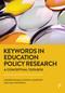 Keywords in Education Policy Research (A Conceptual Toolbox) by Andrew Wilkins, Steven J. Courtney, Nelli Piattoeva, 9781447360100