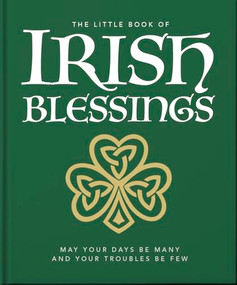The Little Book of Irish Blessings (May your days be many and your troubles be few) by OH, 9781800695559