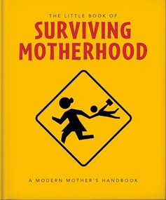 The Little Book of Surviving Motherhood (For Tired Parents Everywhere) by OH, 9781800695672