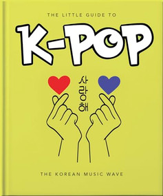 The Little Guide to K-POP (The Korean Music Wave) by OH, 9781800695757