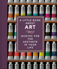 A Little Book About Art (Quotes for the Aesthete in Your Life) by OH, 9781800693845
