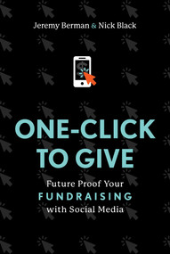 One-Click to Give (Future Proof Your Fundraising with Social Media) by Jeremy Berman, Nick Black, 9781642256710
