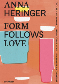 Form Follows Love (English Edition) (Building by Intuition - from Bangladesh to Europe and Beyond) by Anna Heringer, Dominique Gauzin-Müller, 9783035628548