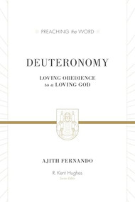 Deuteronomy (Loving Obedience to a Loving God) by Ajith Fernando, R. Kent Hughes, 9781433531002