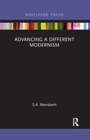 Advancing a Different Modernism - 9781032178882 by S.A. Mansbach, 9781032178882