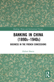 Banking in China (1890s-1940s) (Business in the French Concessions) - 9781032236841 by Hubert Bonin, 9781032236841